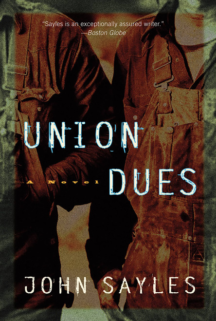 Union Dues (A Novel) by John Sayles, 9781560257301