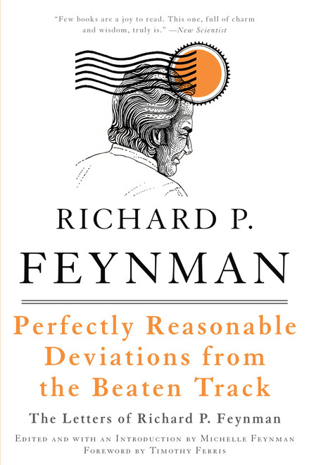 Perfectly Reasonable Deviations from the Beaten Track (The Letters of Richard P. Feynman) by Richard P. Feynman, Michelle Feynman, Timothy Ferris, 9780465023714