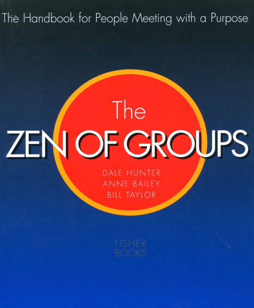 The Zen Of Groups (The Handbook for People Meeting with a Purpose) by Dale Hunter, 9781555611002