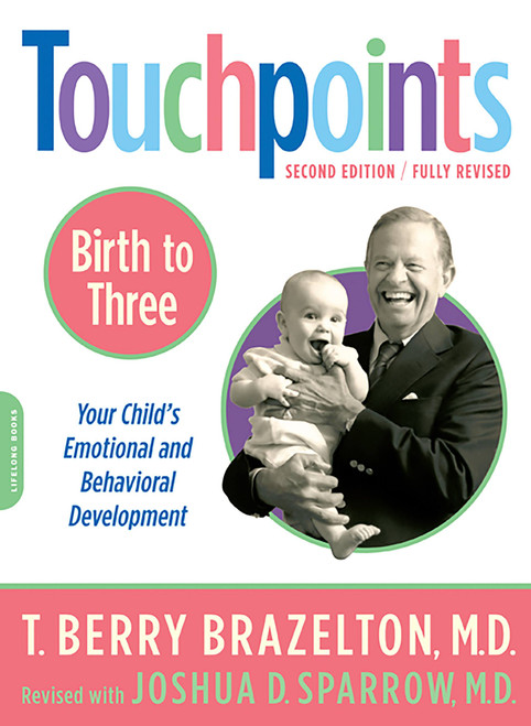 Touchpoints-Birth to Three by T. Berry Brazelton, Joshua D. Sparrow, 9780738210490