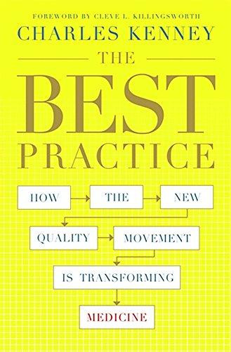 The Best Practice (How the New Quality Movement is Transforming Medicine) by Charles C. Kenney, 9781586487973