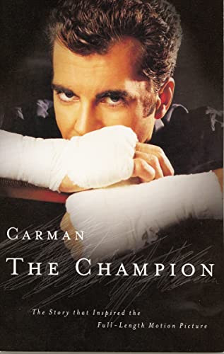 Carman: The Champion (The Story that Inspired the Full-Length Motion Picture) by Carman, 9780785267072