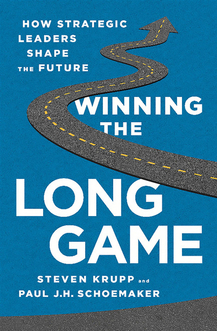 Winning the Long Game (How Strategic Leaders Shape the Future) by Steven Krupp, Paul JH Schoemaker, 9781610394475