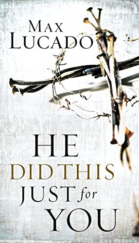 He Did This Just for You (Discover God's Promise of Salvation, Hope, and New Life) by Max Lucado, 9780849905728