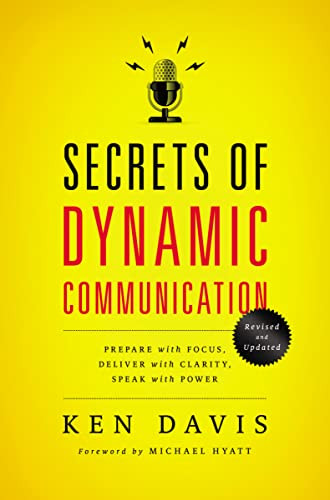 Secrets of Dynamic Communications (Prepare with Focus, Deliver with Clarity, Speak with Power) by Ken Davis, 9780849921902