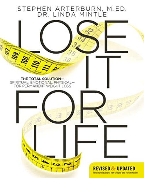 Lose It for Life (The Total Solution?Spiritual, Emotional, Physical?for Permanent Weight Loss) by Stephen Arterburn, Linda Mintle, 9780849947261