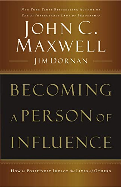 Becoming a Person of Influence (How to Positively Impact the Lives of Others) by John C. Maxwell, Jim Dornan, 9780785288398