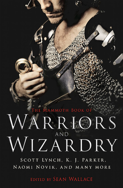The Mammoth Book of Warriors and Wizardry by Sean Wallace, 9780762454662