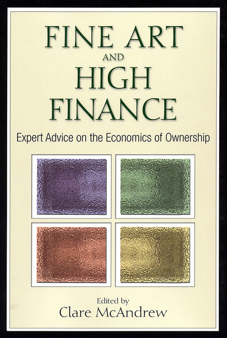Fine Art and High Finance (Expert Advice on the Economics of Ownership) by Clare McAndrew, 9781576603338