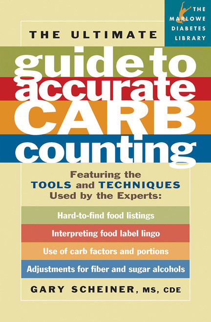 The Ultimate Guide to Accurate Carb Counting (Featuring the Tools and Techniques Used by the Experts) by Gary Scheiner, 9781569242742