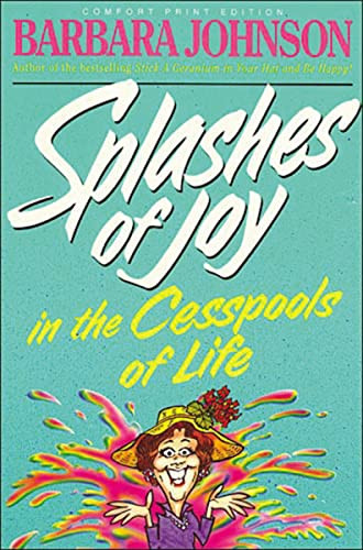 Splashes of Joy in the Cesspools of Life (Humorous Advice for Navigating Life's Messes) by Barbara Johnson, 9780849939419
