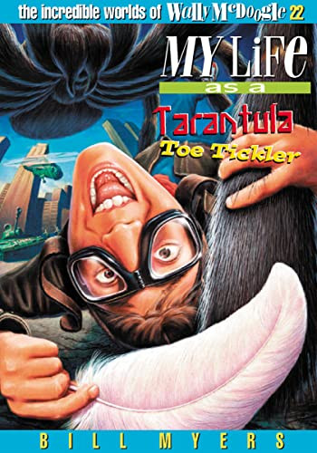 My Life As a Tarantula Toe Tickler by Bill Myers, 9780849959936