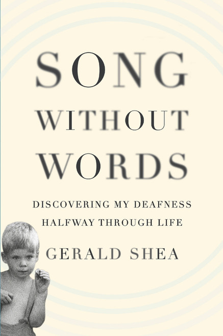 Song Without Words (Discovering My Deafness Halfway through Life) by Gerald Shea, 9780306821936