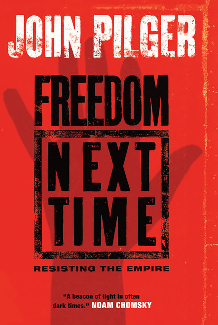 Freedom Next Time (Resisting the Empire) by John Pilger, 9781568583266