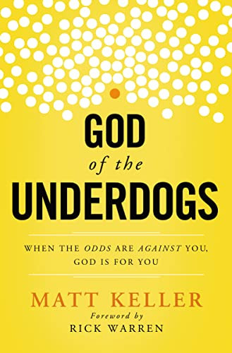 God of the Underdogs (When the Odds Are Against You, God Is For You) by Matt Keller, 9781400204960