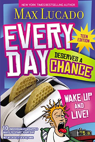 Every Day Deserves a Chance - Teen Edition (Wake Up and Live!) by Max Lucado, 9781400310777