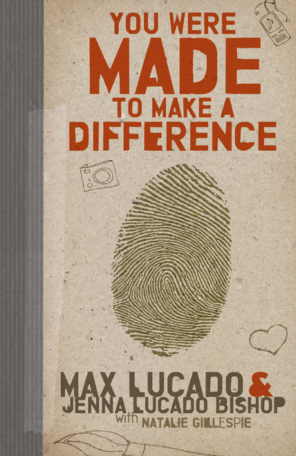 You Were Made to Make a Difference (An Interactive Teen Devotional to Finding Your Calling and Enacting Change) by Max Lucado, Jenna Lucado Bishop, 9781400316007