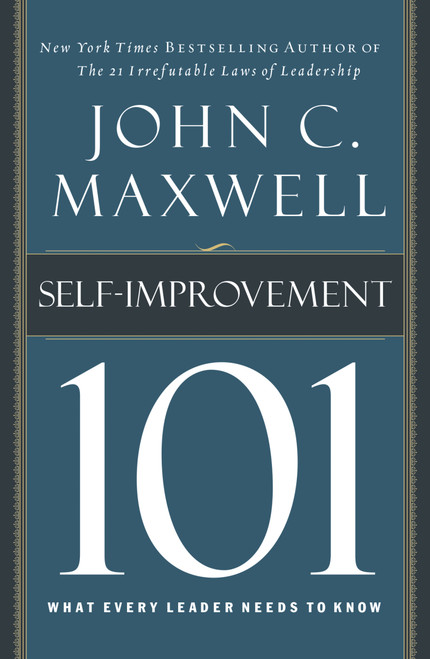 Self-Improvement 101 (What Every Leader Needs to Know) by John C. Maxwell, 9781400280247