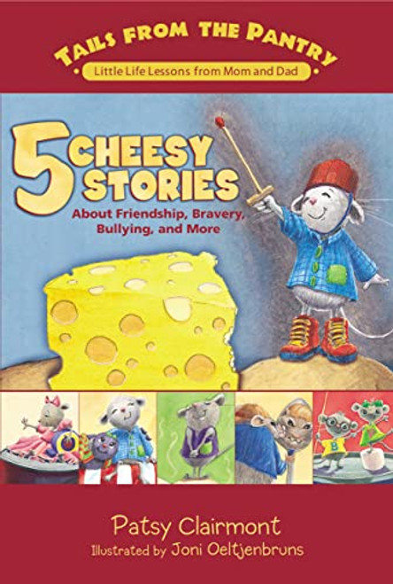 5 Cheesy Stories (About Friendship, Bravery, Bullying, and More) by Patsy Clairmont, 9781400310425