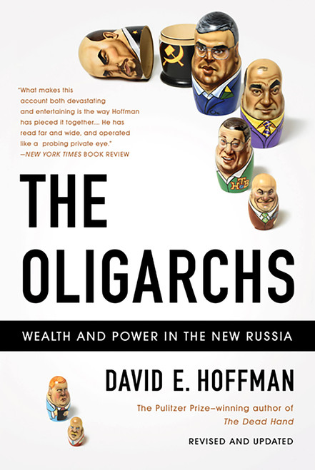 The Oligarchs (Wealth And Power In The New Russia) by David E Hoffman, 9781610390705