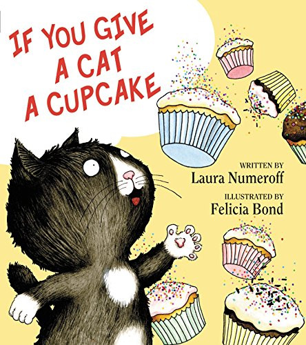 If You Give a Cat a Cupcake by Laura Numeroff, Felicia Bond, 9780060283247