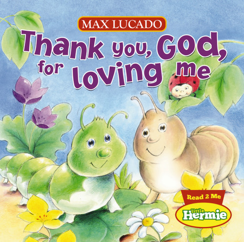 Thank You, God, For Loving Me by Max Lucado, 9781400318049