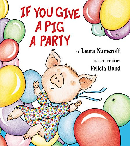 If You Give a Pig a Party by Laura Numeroff, Felicia Bond, 9780060283261