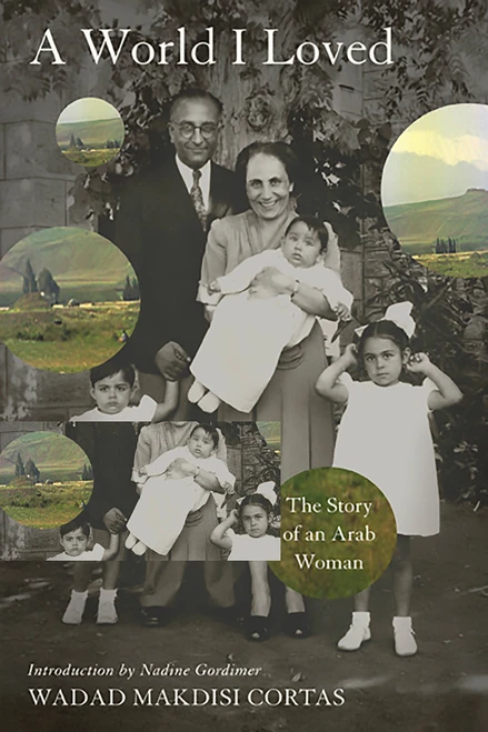 A World I Loved (The Story of an Arab Woman) by Wadad Makdisi Cortas, 9781568584294