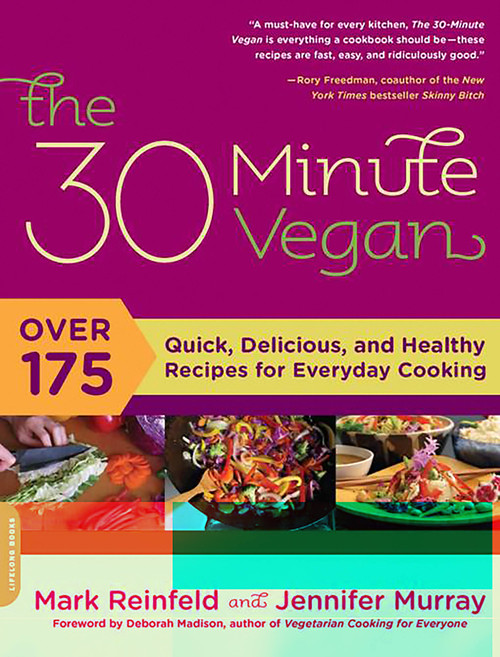 The 30-Minute Vegan (Over 175 Quick, Delicious, and Healthy Recipes for Everyday Cooking) by Mark Reinfeld, Jennifer Murray, 9780738213279