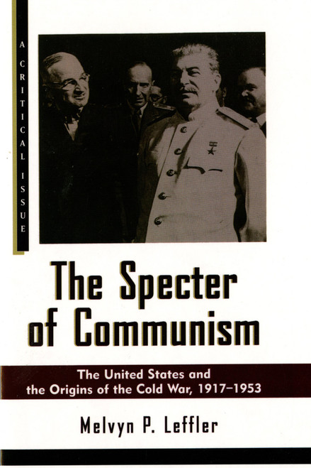 The Specter of Communism (The United States and the Origins of the Cold War, 1917-1953) by Melvyn P. Leffler, 9780809015740