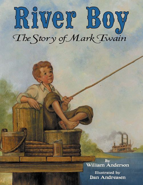 River Boy (The Story of Mark Twain) by William Anderson, Dan Andreasen, 9780060284008