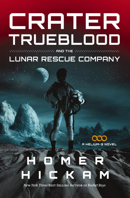 Crater Trueblood and the Lunar Rescue Company by Homer Hickam, 9781595546623