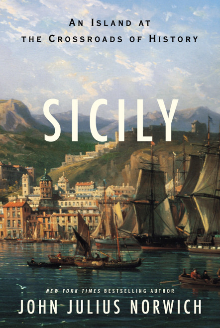 Sicily (An Island at the Crossroads of History) by John Julius Norwich, 9780812995176