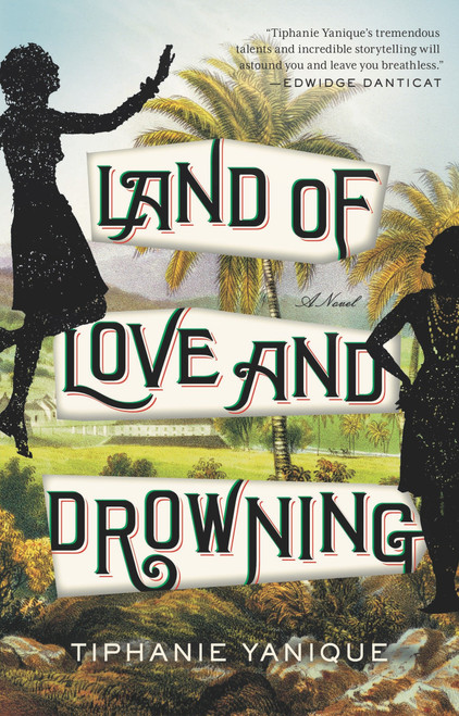Land of Love and Drowning (A Novel) by Tiphanie Yanique, 9781594633812
