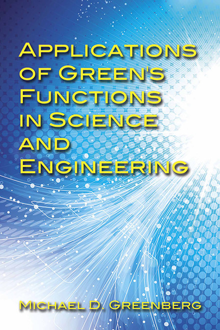 Applications of Green's Functions in Science and Engineering by Michael D.  Greenberg, 9780486797960