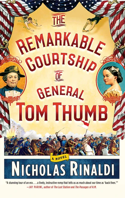 The Remarkable Courtship of General Tom Thumb (A Novel) by Nicholas Rinaldi, 9781476727332