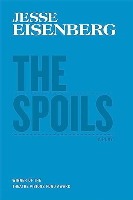 The Spoils (A Play) by Jesse Eisenberg, 9780802123909