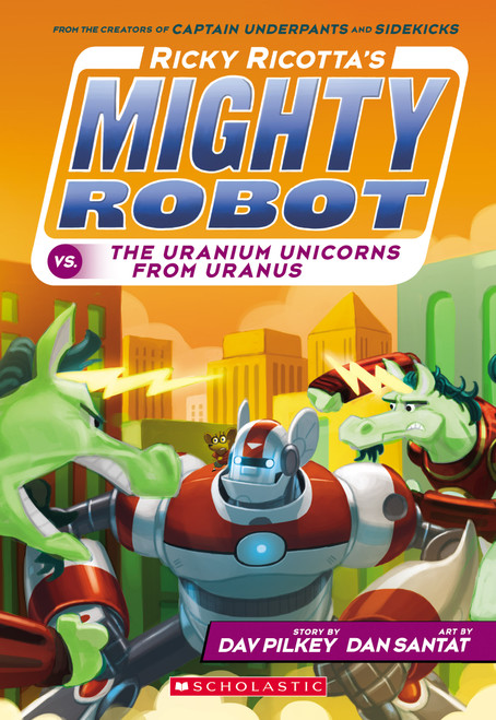 Ricky Ricotta's Mighty Robot vs. the Uranium Unicorns from Uranus (Ricky Ricotta's Mighty Robot #7) - 9780545630153 by Dav Pilkey, Dan Santat, 9780545630153