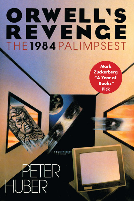 Orwell's Revenge (The 1984 Palimpsest) by Peter Huber, 9781501127700