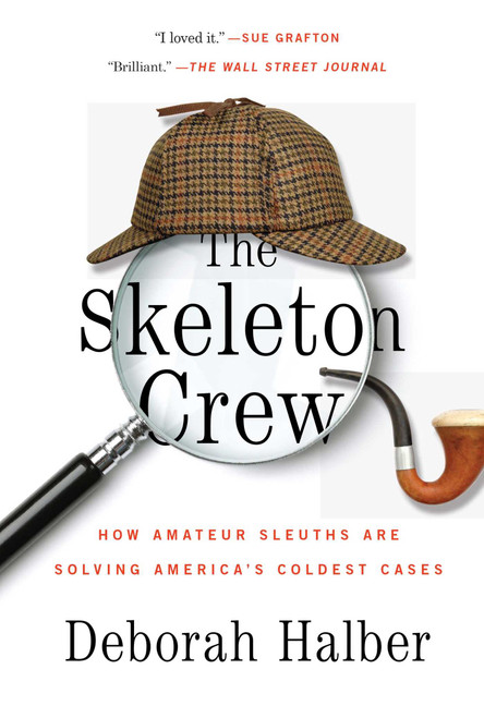 The Skeleton Crew (How Amateur Sleuths Are Solving America's Coldest Cases) - 9781451657593 by Deborah Halber, 9781451657593