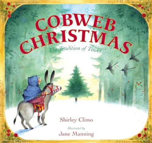 Cobweb Christmas (The Tradition of Tinsel: A Christmas Holiday Book for Kids) by Shirley Climo, Jane Manning, 9780060290337