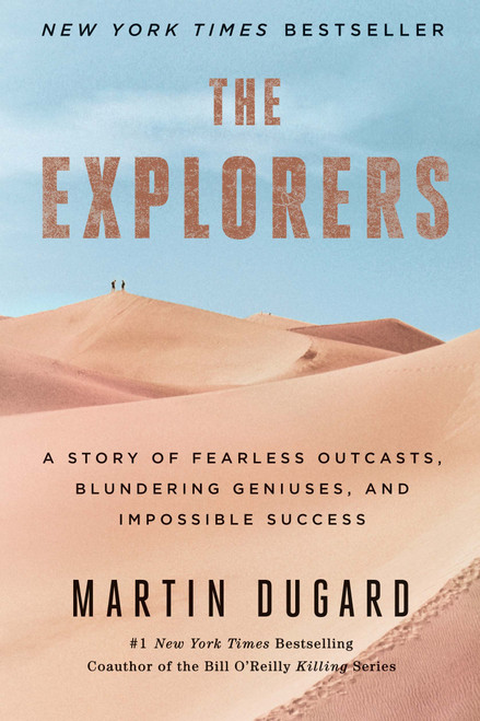 The Explorers (A Story of Fearless Outcasts, Blundering Geniuses, and Impossible Success) - 9781451677584 by Martin Dugard