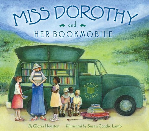 Miss Dorothy and Her Bookmobile by Gloria Houston, Susan Condie Lamb, 9780060291556