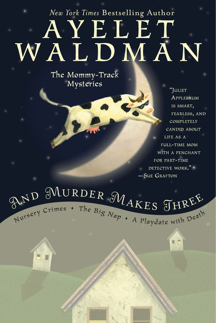 And Murder Makes Three by Ayelet Waldman, 9780425280881