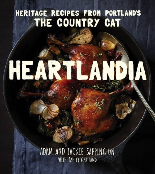Heartlandia (Heritage Recipes from Portland's The Country Cat) by Adam Sappington, Jackie Sappington, Ashley Gartland, 9780544363779