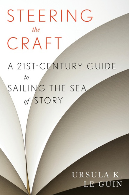 Steering The Craft (A Twenty-First-Century Guide to Sailing the Sea of Story) by Ursula K. Le Guin, 9780544611610