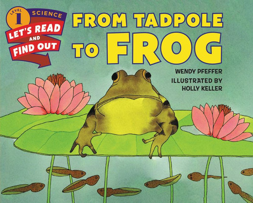 From Tadpole to Frog - 9780062381866 by Wendy Pfeffer, Holly Keller, 9780062381866