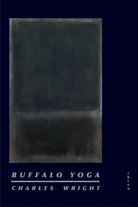 Buffalo Yoga (Poems) by Charles Wright, 9780374529635