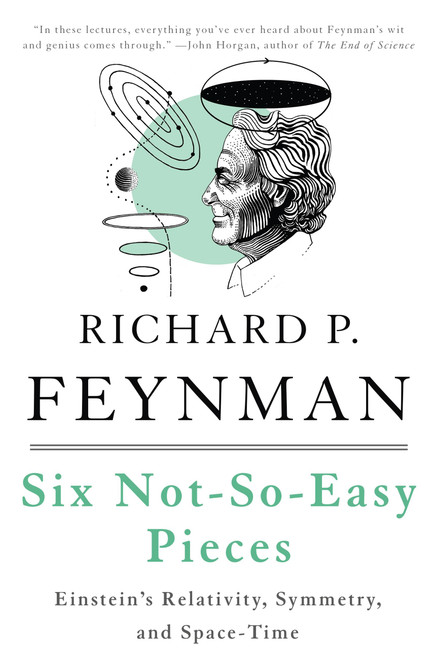 Six Not-So-Easy Pieces (Einstein's Relativity, Symmetry, and Space-Time) by Richard P. Feynman, Robert B. Leighton, Matthew Sands, 9780465025268