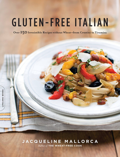 Gluten-Free Italian (Over 150 Irresistible Recipes without Wheat -- from Crostini to Tiramisu) by Jacqueline Mallorca, 9780738213613